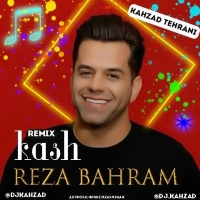 Reza-Bahram-Kash-Dj-Kahzad-Remix